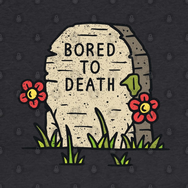 Bored to Death by NinthStreetShirts